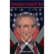 The Madness of George W. Bush