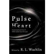 Pulse of My Heart : A Personal Journey of One Mind, Heart and Soul