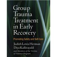 Group Trauma Treatment in Early Recovery Promoting Safety and Self-Care