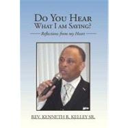 Do You Hear What I Am Saying? : Reflections from my Heart