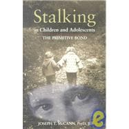 Stalking in Children and Adolescents : The Primitive Bond