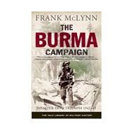 The Burma Campaign; Disaster into Triumph, 1942-45