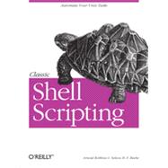 Classic Shell Scripting, 1st Edition