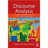 Discourse Analysis: The Questions Discourse Analysts Ask and How They Answer Them