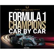 Formula 1 Champions Car by Car Every F1 World Championship Car Since 1950