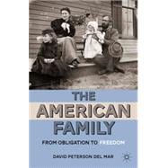 The American Family From Obligation to Freedom