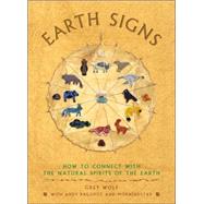 Earth Signs : How to Connect with the Natural Spirits of the Earth