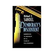 Democracy's Discontent : America in Search of a Public Philosophy