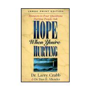 Hope When You're Hurting: Answers to Four Questions Hurting People Ask