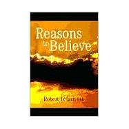 Reasons to Believe : A Journey of Spiritual Awareness in the Modern World