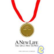 A New Life: The Only Way to Win