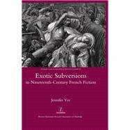 Exotic Subversions in Nineteenth-century French Fiction
