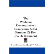 The Wesleyan Demonsthenes: Comprising Select Sermons of Rev. Joseph Beaumont