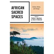 African Sacred Spaces Culture, History, and Change