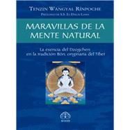 Maravillas de la mente natural La esencia del Dzogchen en la tradición Bön, originaria del Tíbet