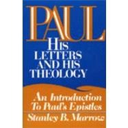 Paul His Letters and His Theology: Introduction to Paul's Epistles