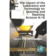 Impact of the Laboratory and Technology on Learning and Teaching Science K-16