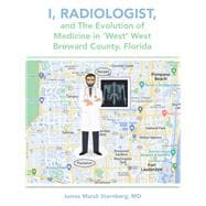 I, Radiologist, and the Evolution of Medicine in ‘West’ West Broward County, Florida