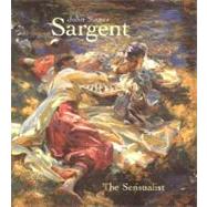 John Singer Sargent : The Sensualist