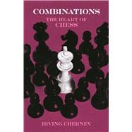 Combinations The Heart of Chess