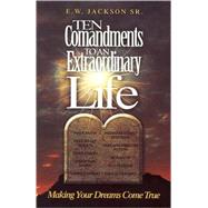 Ten Commandments to an Extraordinary Life