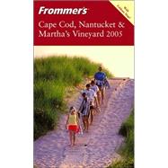 Frommer's<sup>®</sup> Cape Cod, Nantucket & Martha's Vineyard 2005