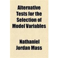 Alternative Tests for the Selection of Model Variables