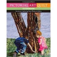 Pictorial Art Quilt Guidebook Secrets to Capturing Your Photos in Fabric