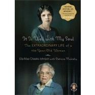It Is Well with My Soul : The Extraordinary Life of a 106-Year-Old Woman