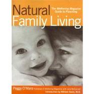 Natural Family Living : The Mothering Magazine Guide to Parenting