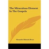 The Miraculous Element in the Gospels