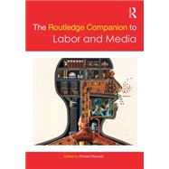 The Routledge Companion to Labor and Media