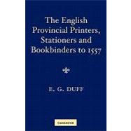 The English Provincial Printers, Stationers and Bookbinders to 1557