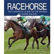Racehorse; The Complete Guide to the World of Horse Racing