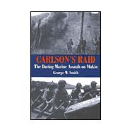 Carlson's Raid : The Daring Marine Assault on Makin