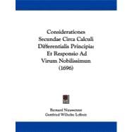 Considerationes Secundae Circa Calculi Differentialis Principi : Et Responsio Ad Virum Nobilissimun (1696)
