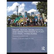 Media, Social Mobilisation and Mass Protests in Post-colonial Hong Kong: The Power of a Critical Event