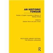 An Historic Tongue (RLE: English Language): Studies in English Linguistics in Memory of Barbara Strang