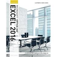 Illustrated Course Guide: Microsoft Office 365 & Excel 2016: Introductory