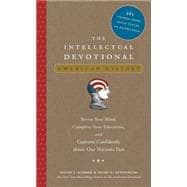 The Intellectual Devotional: American History Revive Your Mind, Complete Your Education, and Converse Confidently about Our Nation's Past