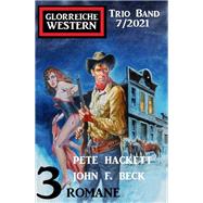 Glorreiche Western Trio Band 3 Romane 7/2021