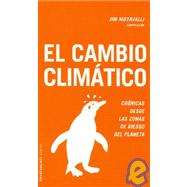 El Cambio Climatico/The Heat: Cronicas desde las zonas de riesgo del planeta/Dispatches from the Frontlines of Climate Change
