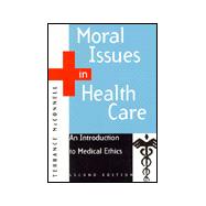 Moral Issues in Health Care: An Introduction to Medical Ethics