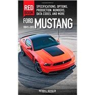 Ford Mustang Red Book 1964 1/2-2015 Specifications, Options, Production Numbers, Data Codes, and More