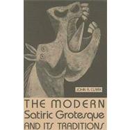 The Modern Satiric Grotesque: And Its Traditions