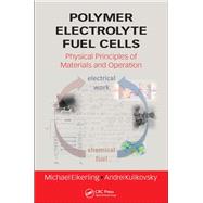 Polymer Electrolyte Fuel Cells: Physical Principles of Materials and Operation