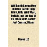 Will Smith Songs : Men in Black, Gettin' Jiggy Wit It, Wild Wild West, Switch, Just the Two of Us, Black Suits Comin', Just Cruisin', Miami