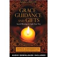 Grace, Guidance, and Gifts Sacred Blessings to Light Your Way