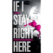 If I Stay Right Here