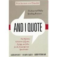 And I Quote, Revised Edition The Definitive Collection of Quotes, Sayings, and Jokes for the Contemporary Speechmaker
